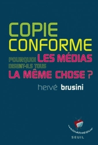 Livrenpoche : Copie conforme : Pourquoi les médias disent-ils tous la même chose? - Hervé Brusini - Livre