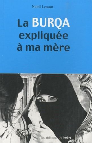 Livrenpoche : La burqa expliquée à ma mère - Nabil Louaar - Livre