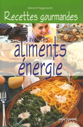 Livrenpoche : Recettes gourmandes avec les aliments énergie : 40 recettes pour rayonner de vitalité - Gérard Poggenpohl - Livre