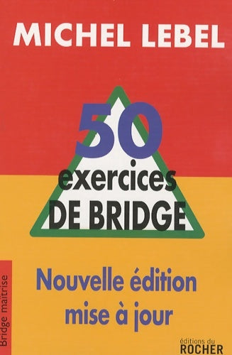 Livrenpoche : 50 exercices de bridge - Michel Lebel - Livre