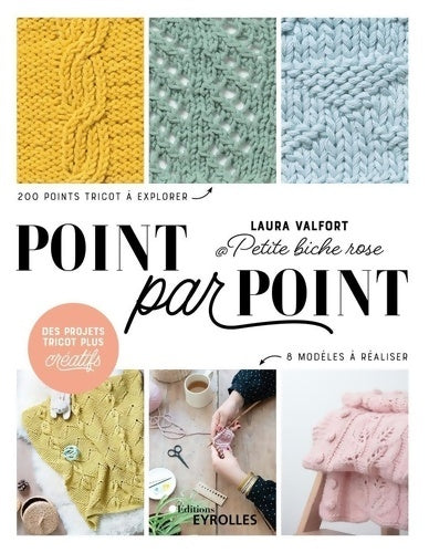 Livrenpoche : Point par point : 200 points tricot à explorer 8 modèles à réaliser - Laura Valfort - Livre