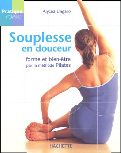 Livrenpoche : Souplesse en douceur : La méthode Pilates - A. Ungaro - Livre