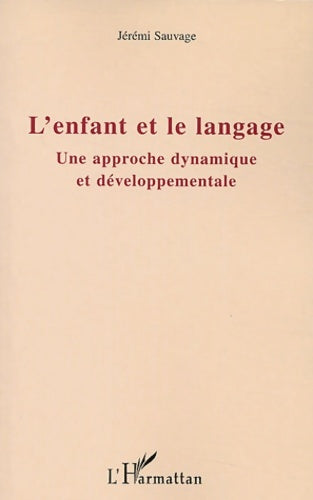 Livrenpoche : L'enfant et le langage : Une approche dynamique et développementale - Jérémi Sauvage - Livre