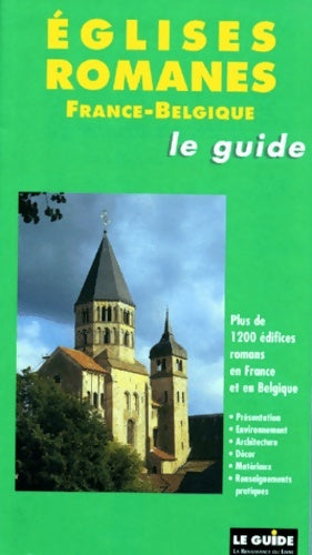 Livrenpoche : Eglises romanes le guide France-Belgique : Plus de 1200 édifices romans en France et en Belgique - Collectif - Livre