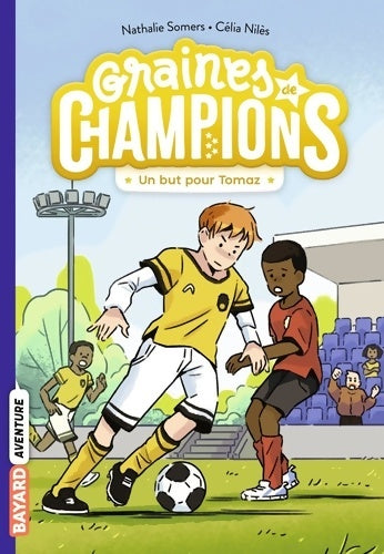 Livrenpoche : Graines de champions Tome III : Un but pour Tomaz ! - Nathalie Somers - Livre