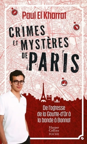 Livrenpoche : Crimes et mystères de Paris : De l'ogresse de la Goutte-d'Or à la bande à Bonnot - Paul El Kharrat - Livre
