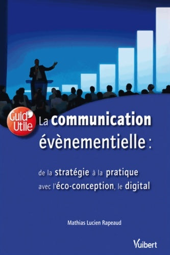 Livrenpoche : La communication évènementielle : De la stratégie à la pratique avec l'éco-conception le digital - Mathias Lucien Rapeaud - Livre