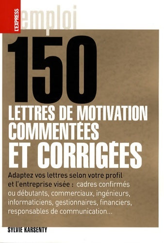 Livrenpoche : 150 lettres de motivation commentées et motivées - Sylvie Karsenty - Livre