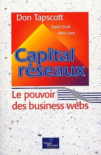 Livrenpoche : Capital réseaux : Le pouvoir des business webs - Don Tapscott - Livre