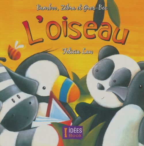 Livrenpoche : Bamboo, Zébra et Gros-Bec : L'oiseau - Félicia Law - Livre