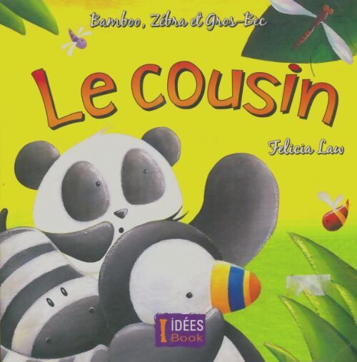 Livrenpoche : Bamboo, Zébra et Gros-Bec : Le cousin - Félicia Law - Livre