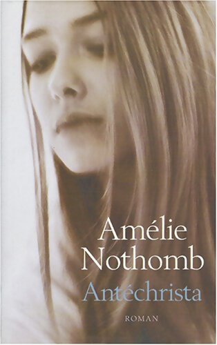 Livrenpoche : Antéchrista - Amélie Nothomb - Livre