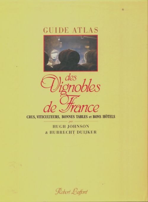 Livrenpoche : Guide Atlas des vignobles de France - Hubrecht Duijker - Livre