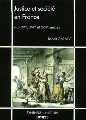 Livrenpoche : Justice et société en france aux XVIe, XVIIe et XVIIIesiècles - Benoît Garnot - Livre