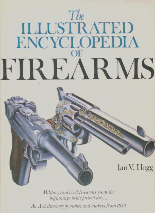 Livrenpoche : The illustrated encyclopedia of firearms - Ian V. Hogg - Livre