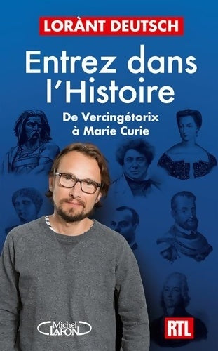 Livrenpoche : Entrez dans l'Histoire - De Vercingétorix à Marie Curie - Lorant Deutsch - Livre