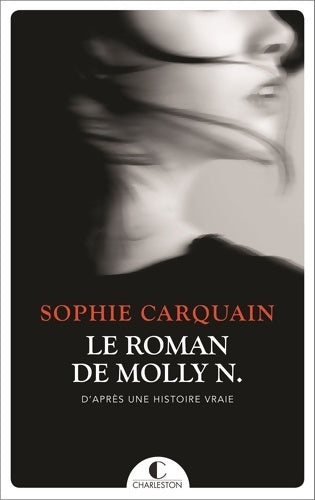 Livrenpoche : Le roman de Molly N. : D'après une histoire vraie - Sophie Carquain - Livre