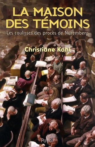 Livrenpoche : La maison des témoins : Les coulisses des procès de Nuremberg - Christiane Kohl - Livre