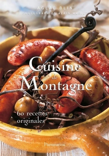 Livrenpoche : CUISINE DE MONTAGNE : 60 RECETTES ORIGINALES - Aglaé Blin - Livre