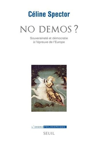Livrenpoche : No démos ? : Souveraineté et démocratie à l'épreuve de l'Europe - Céline Spector - Livre