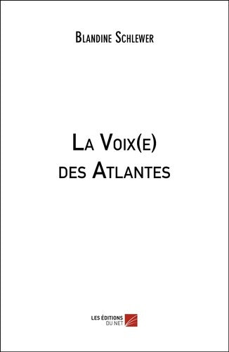 Livrenpoche : La Voix des Atlantes - Blandine Schlewer - Livre