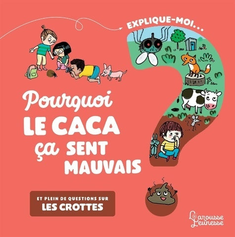 Livrenpoche : Explique moi - Les crottes : Pourquoi le caca ça sent mauvais ? - Emmanuelle Kecir Lepetit - Livre