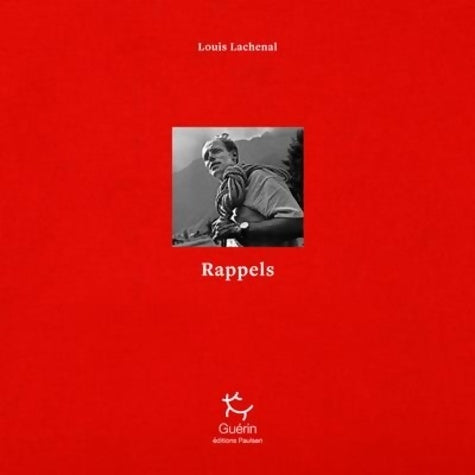 Livrenpoche : Rappels - Du mont Blanc à l'Annapurna - Louis Lachenal - Livre