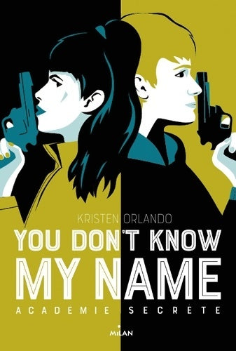 Livrenpoche : You don't know my name Tome II : Académie secrète - Kristen Orlando - Livre