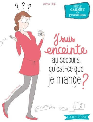 Livrenpoche : J'suis enceinte : Au secours qu'est-ce que je mange ? - Olivia Toja - Livre