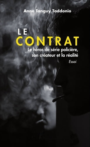 Livrenpoche : Le contrat : Le héros de série policière son créateur et la réalité Essai - Anne Tanguy Taddonio - Livre