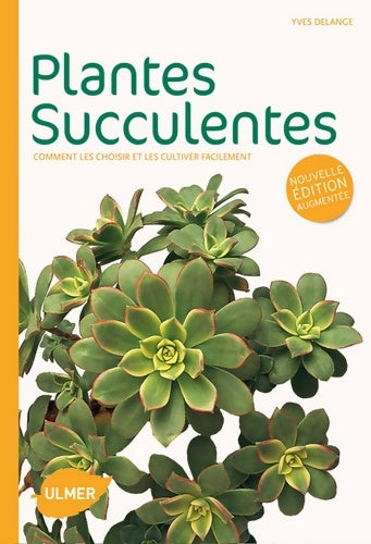 Livrenpoche : Plantes succulentes . Comment les choisir et les cultiver facilement - Yves Delange - Livre