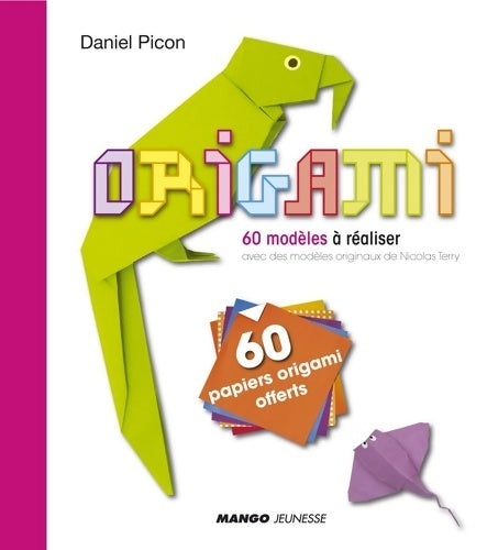 Livrenpoche : Origami : 60 modèles à réaliser - Daniel Picon - Livre