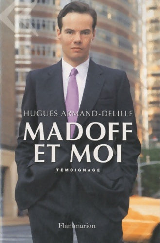 Livrenpoche : Madoff et moi - Hugues Armand Dellile - Livre