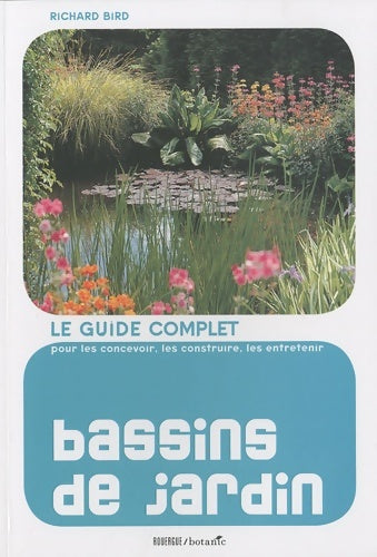 Livrenpoche : Bassins de jardin : Le guide complet pour les concevoir les construire et les entretenir - Richard Bird - Livre