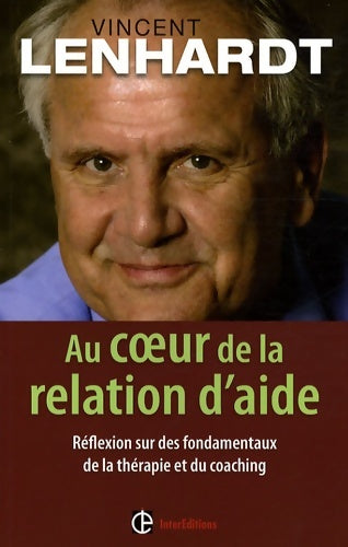 Livrenpoche : Au coeur de la relation d'aide : Réflexion sur des fondamentaux de la thérapie et du coaching - Vincent Lenhardt - Livre