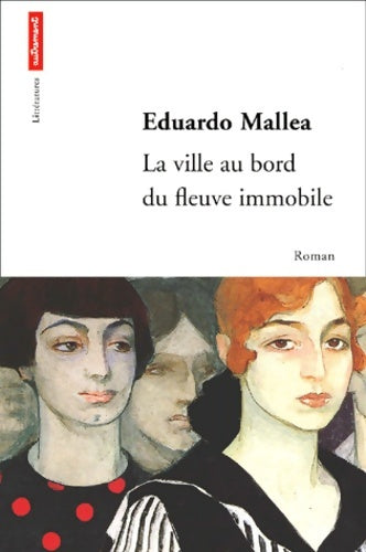 Livrenpoche : La ville au bord du fleuve immobile - Eduardo Mallea - Livre