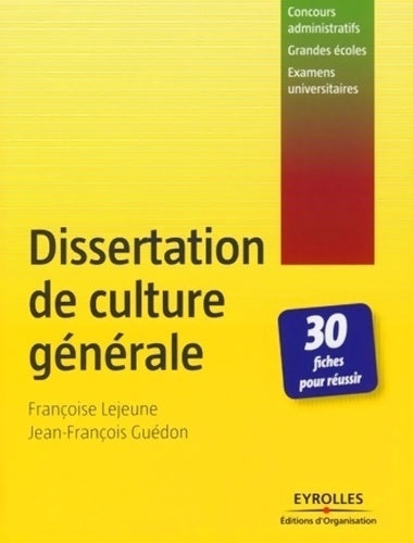 Livrenpoche : Dissertation de culture générale : 30 fiches pour réussir - Concours administratifs - Grandes écoles - Examens universitaires - Françoise Lejeune - Livre
