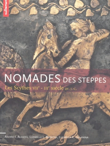 Livrenpoche : Nomades Des Steppes. Les Scythes Viieme-Iiieme siècle Av. J. -C. - Andreï-I Alexeev - Livre