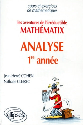 Livrenpoche : Les aventures de MATHEMATIX l'irréductible : Analyse 1re année - Nathalie Cleirec - Livre