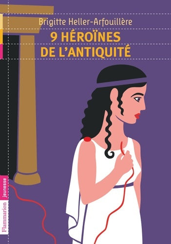 Livrenpoche : 9 héroïnes de l'Antiquité - Brigitte Heller-Arfouillère - Livre