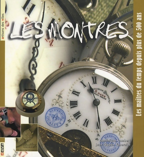 Livrenpoche : Les montres : Les maîtres du temps depuis plus de 500 ans - Dominique Lambert - Livre
