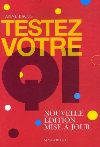Livrenpoche : Testez votre QI : Tests de Quotient intellectuel - Anne Bacus - Livre