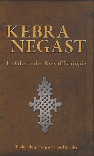 Livrenpoche : Kebra Negast : La gloire des Rois d'Ethiopie - Samuel Mahler - Livre