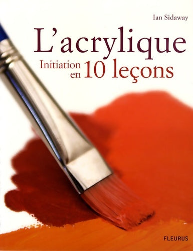 Livrenpoche : L' acrylique initiation en 10 leçons - Ian Sidaway - Livre