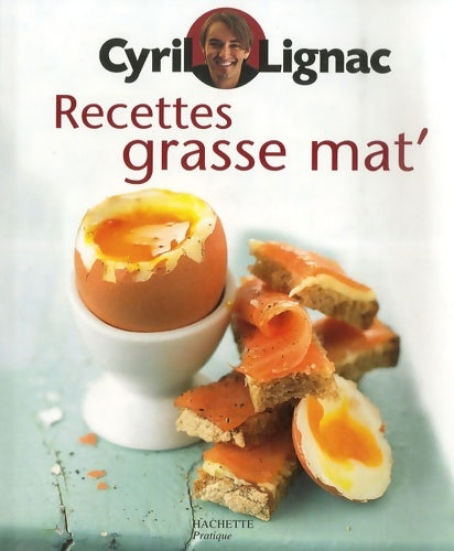 Livrenpoche : Recettes grasse mat' - Cyril Lignac - Livre