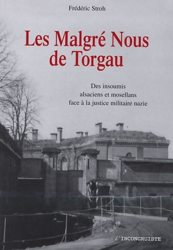 Livrenpoche : Les Malgré-Nous de Torgau : Des insoumis alsaciens et mosellans face à la justice militaire nazie - Frédéric Stroh - Livre