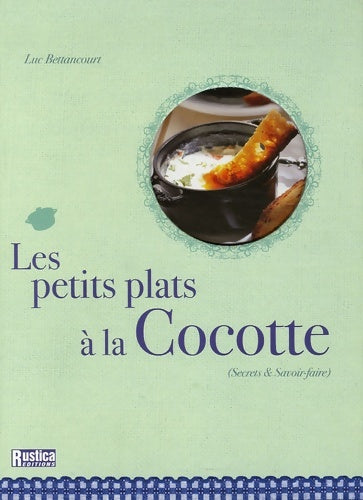 Livrenpoche : PETITS PLATS A LA COCOTTE - Luc Bettancourt - Livre