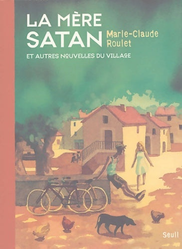 Livrenpoche : La Mère Satan et autres nouvelles du village - Marie-Claude Roulet - Livre