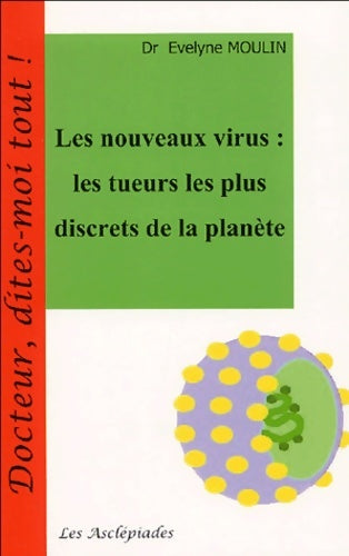 Livrenpoche : Les nouveaux virus : Les tueurs les plus discrets de la Planète - Evelyne Moulin - Livre