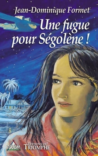 Livrenpoche : Une fugue pour Ségolène ! - Jean-Dominique Formet - Livre